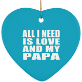 All I Need Is Love And My Papa - Heart Ornament