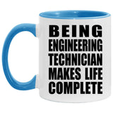 Being Engineering Technician Makes Life Complete - 11oz Accent Mug Blue