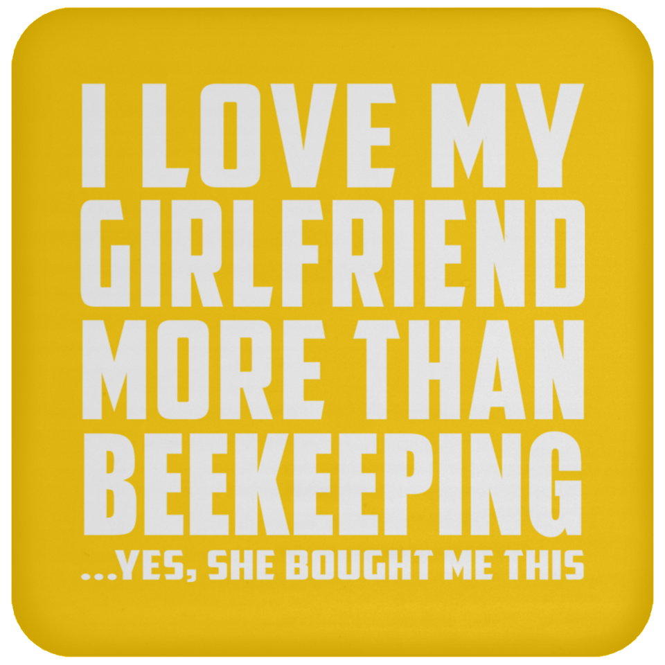I Love My Girlfriend More Than Beekeeping - Drink Coaster