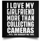I Love My Girlfriend More Than Collecting Cameras - Poster Square