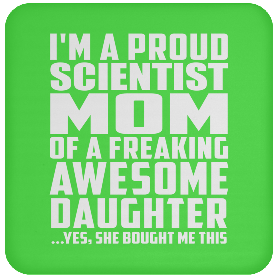 Proud Scientist Mom Of Awesome Daughter - Drink Coaster