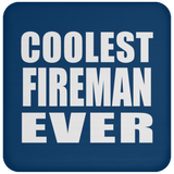 Coolest Fireman Ever - Drink Coaster
