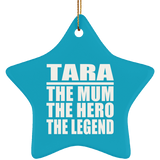 Tara The Mum The Hero The Legend - Star Ornament
