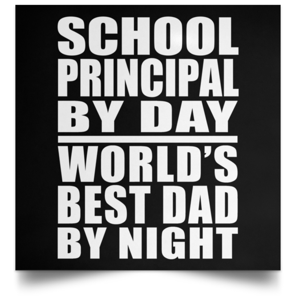 School Principal By Day World's Best Dad By Night - Poster Square