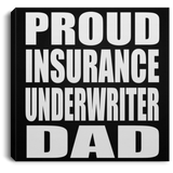 Proud Insurance Underwriter Dad - Canvas Square