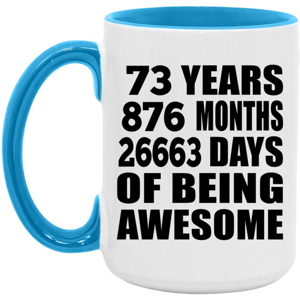 73rd Birthday 73 Years 876 Months 26663 Days Of Awesome - 15oz Accent Mug Blue