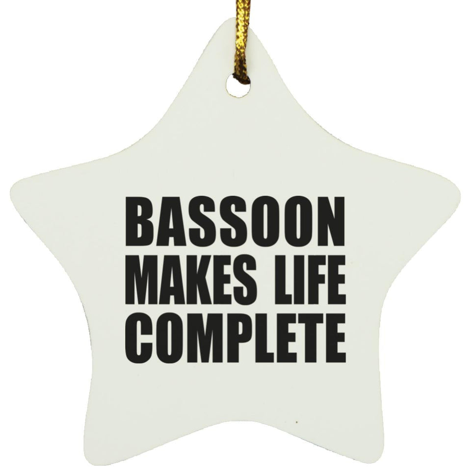 Bassoon Makes Life Complete - Star Ornament