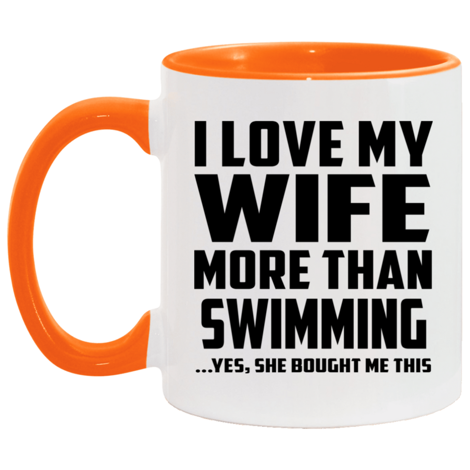 I Love My Wife More Than Swimming - 11oz Accent Mug Orange