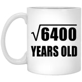 80th Birthday Square Root of 6400 Years Old - 11oz Coffee Mug
