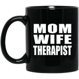 Mom Wife Therapist - 11oz Coffee Mug Black