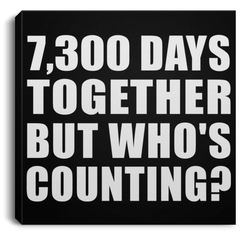 20th Anniversary 7,300 Days Together But Who's Counting - Canvas Square