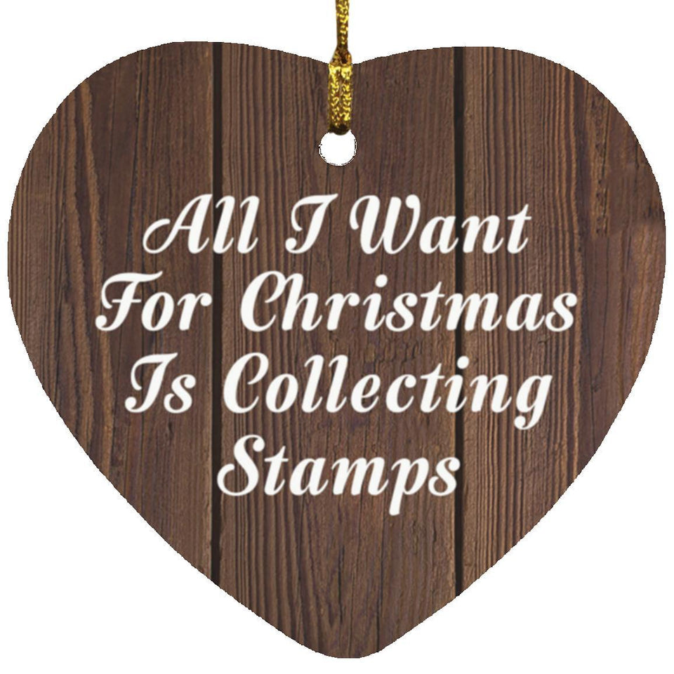 All I Want For Christmas Is Collecting Stamps - Heart Ornament D
