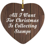 All I Want For Christmas Is Collecting Stamps - Heart Ornament D