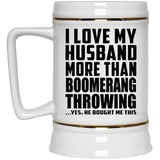 I Love My Husband More Than Boomerang Throwing - Beer Stein