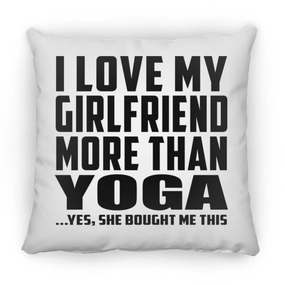 I Love My Girlfriend More Than Yoga - Throw Pillow