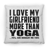 I Love My Girlfriend More Than Yoga - Throw Pillow
