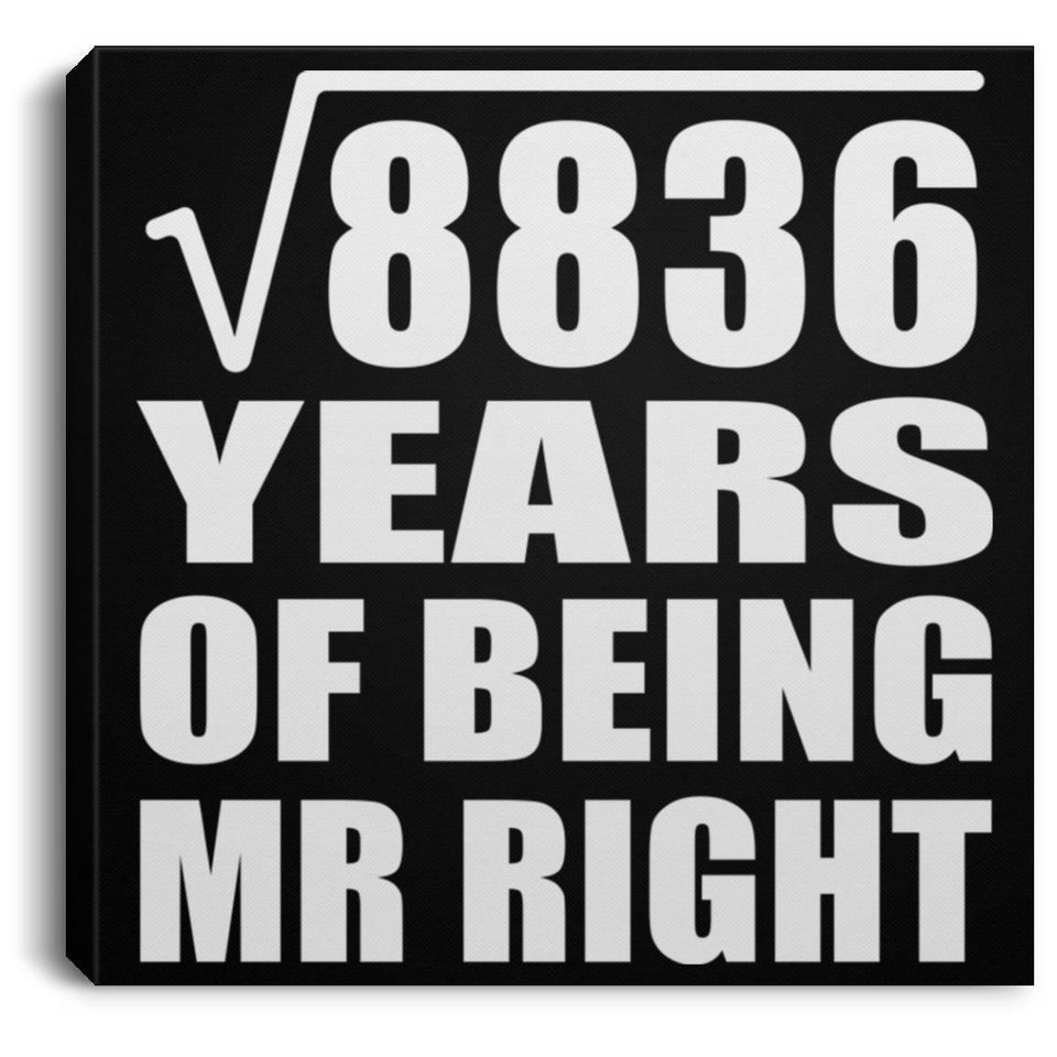 94th Anniversary Square Root of 8836 Years of Being Mr Right - Canvas Square