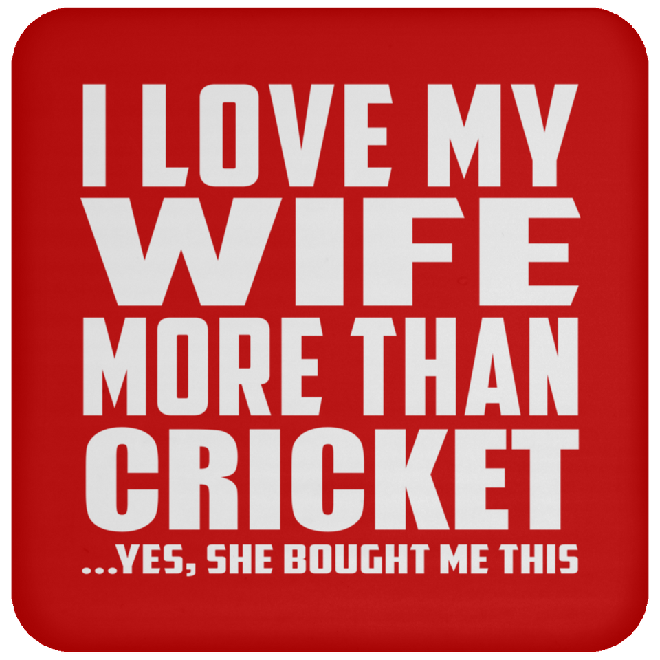 I Love My Wife More Than Cricket - Drink Coaster
