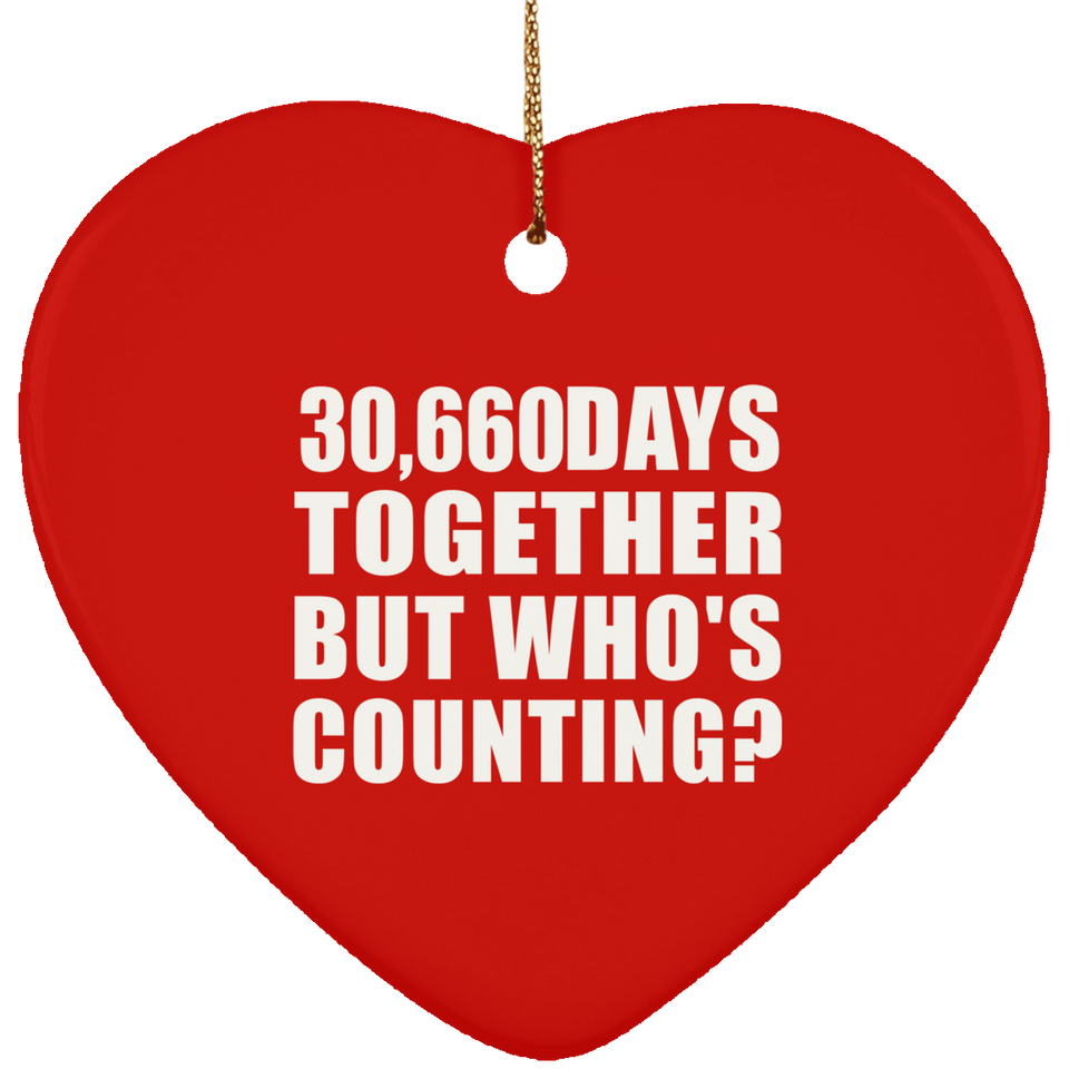 84th Anniversary 30,660 Days Together But Who's Counting - Heart Ornament