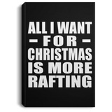 All I Want For Christmas Is More Rafting - Canvas Portrait