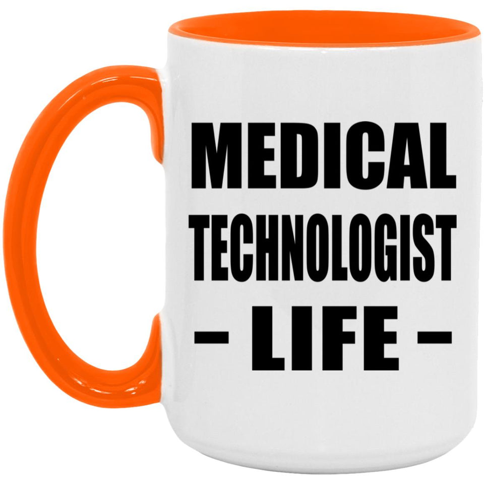 Medical Technologist Life - 15oz Accent Mug Orange