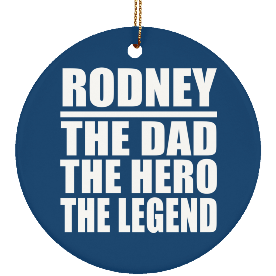 Rodney The Dad The Hero The Legend - Circle Ornament