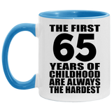 65th Birthday First 65 Years of Childhood Are The Hardest - 11oz Accent Mug Blue