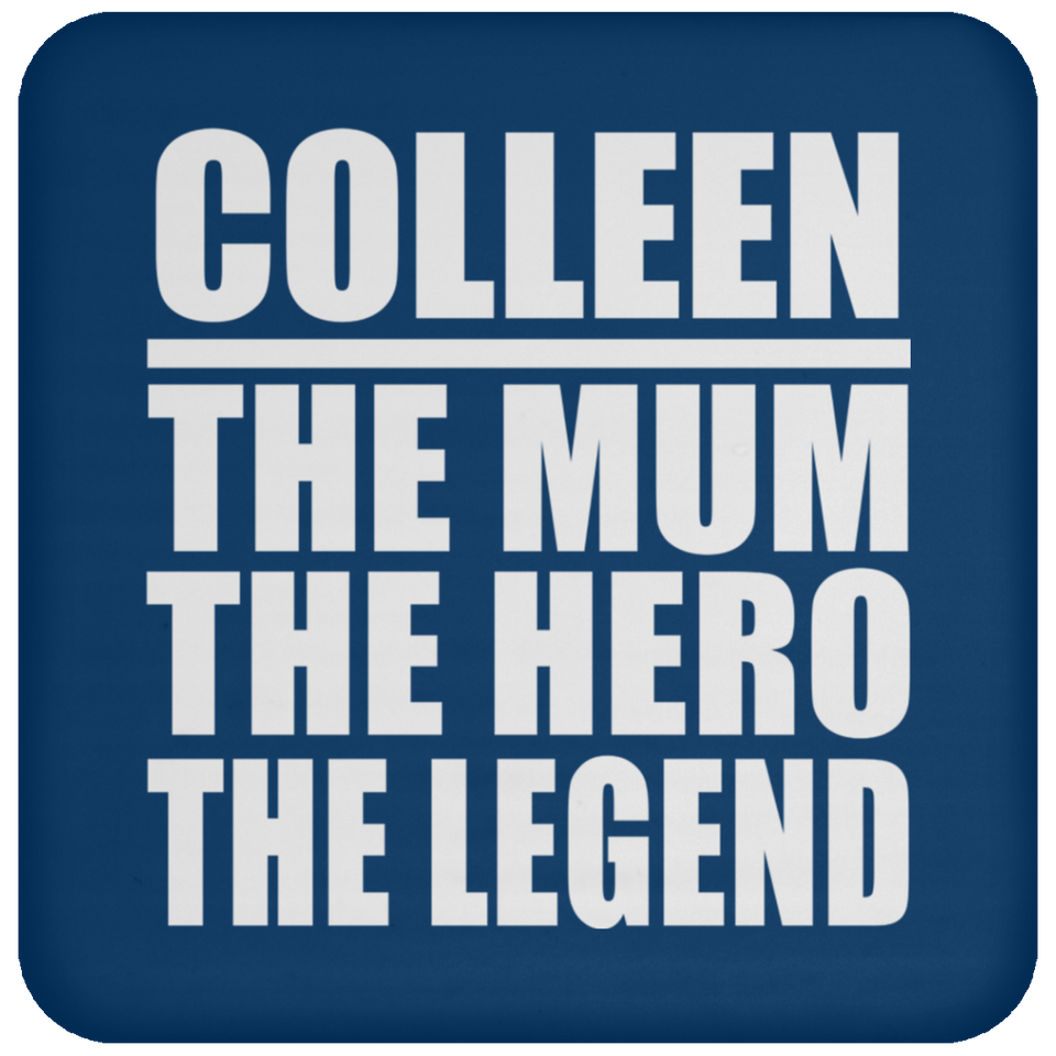 Colleen The Mum The Hero The Legend - Drink Coaster
