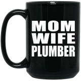 Mom Wife Plumber - 15oz Coffee Mug Black