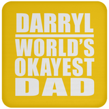 Darryl World's Okayest Dad - Drink Coaster