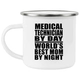 Medical Technician By Day World's Best Mom By Night - 12oz Camping Mug