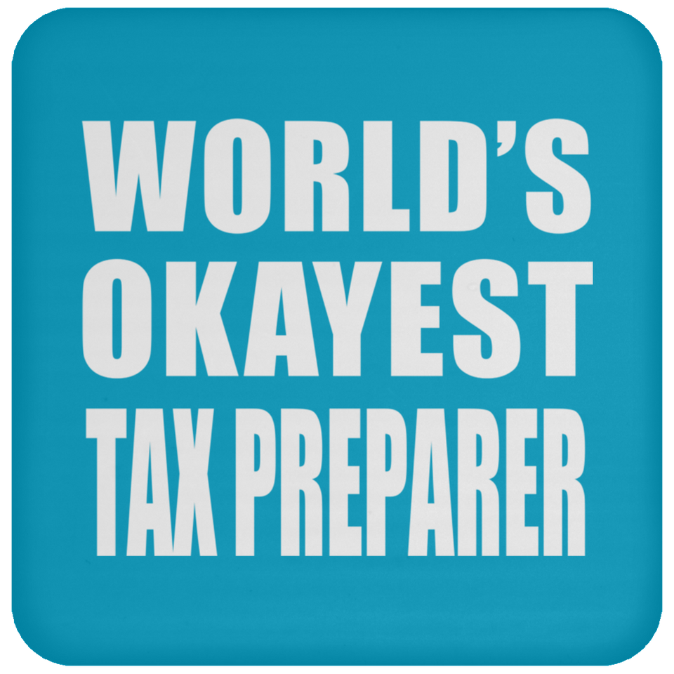World's Okayest Tax Preparer - Drink Coaster
