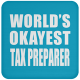 World's Okayest Tax Preparer - Drink Coaster