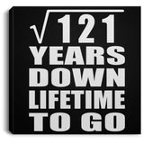 11th Anniversary Square Root of 121 Years Lifetime To Go - Canvas Square
