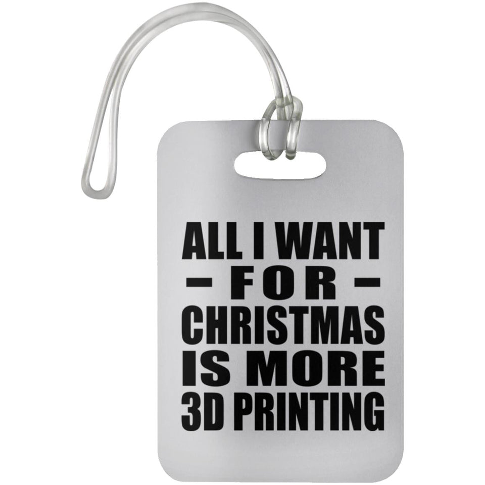 All I Want For Christmas Is More 3D Printing - Luggage Bag Tag