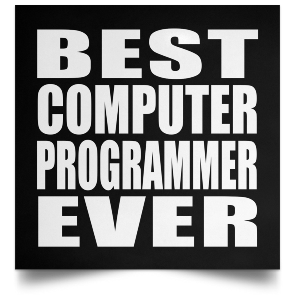 Best Computer Programmer Ever - Poster Square