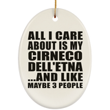 All I Care About Is My Cirneco Dell'etna - Oval Ornament
