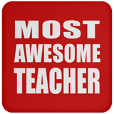 Most Awesome Teacher - Drink Coaster