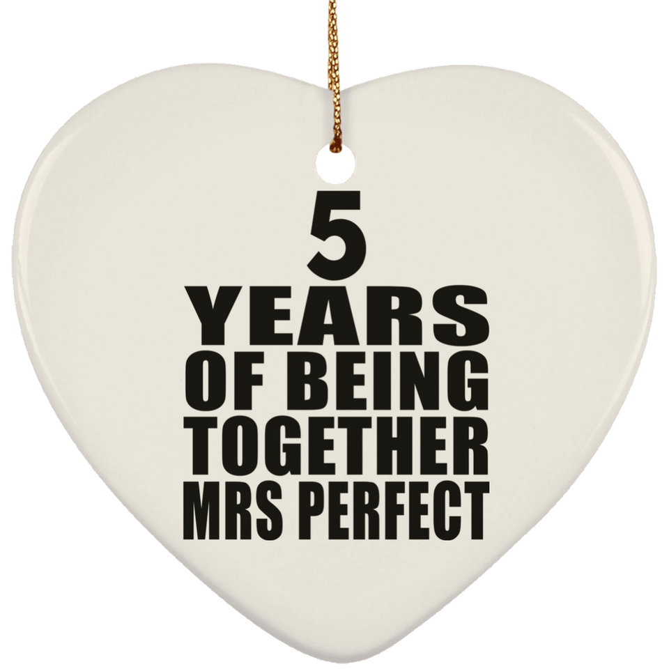 5th Anniversary 5 Years Of Being Mrs Perfect - Heart Ornament