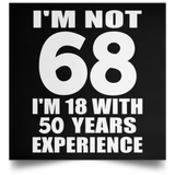68th Birthday I'm Not 68 I'm 18 With 50 Years Experience - Poster Square