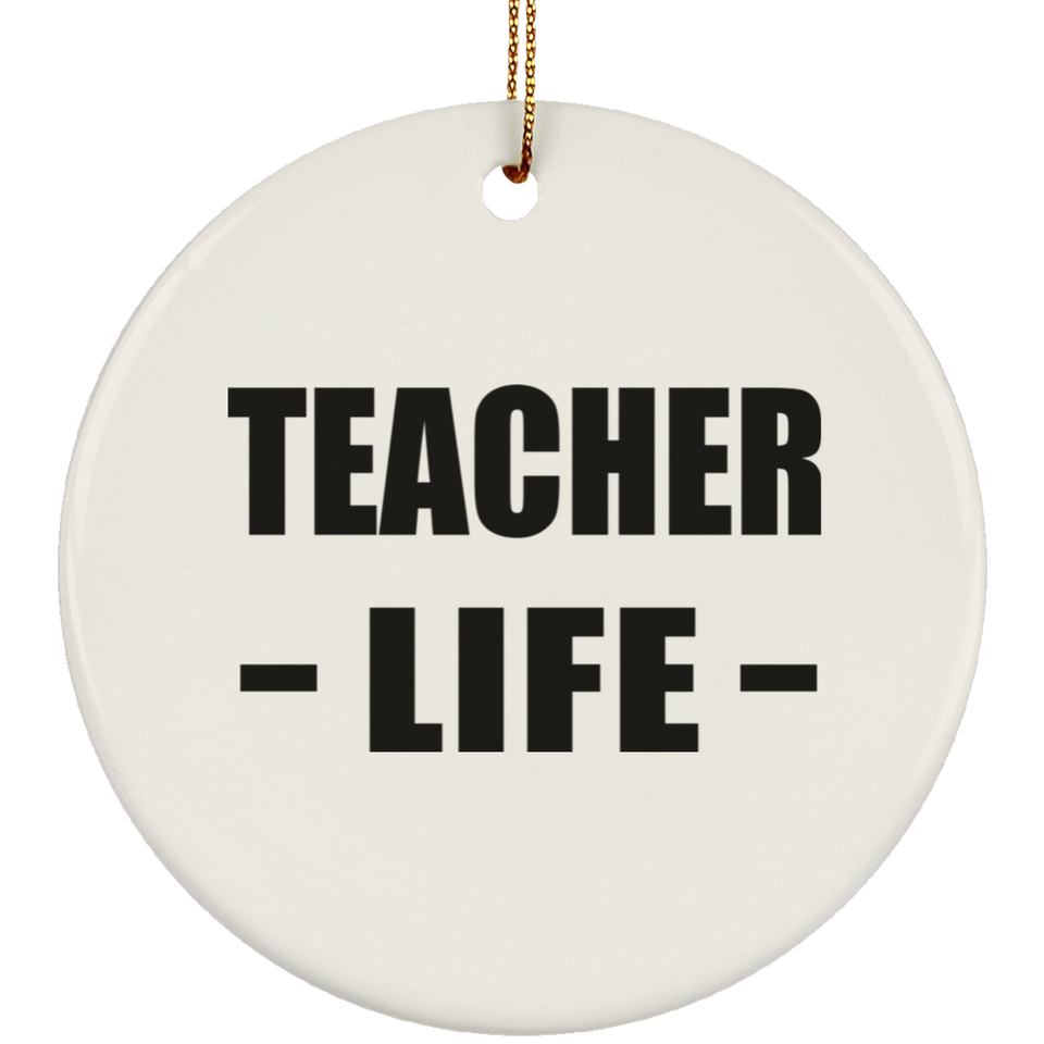 Teacher Life - Circle Ornament