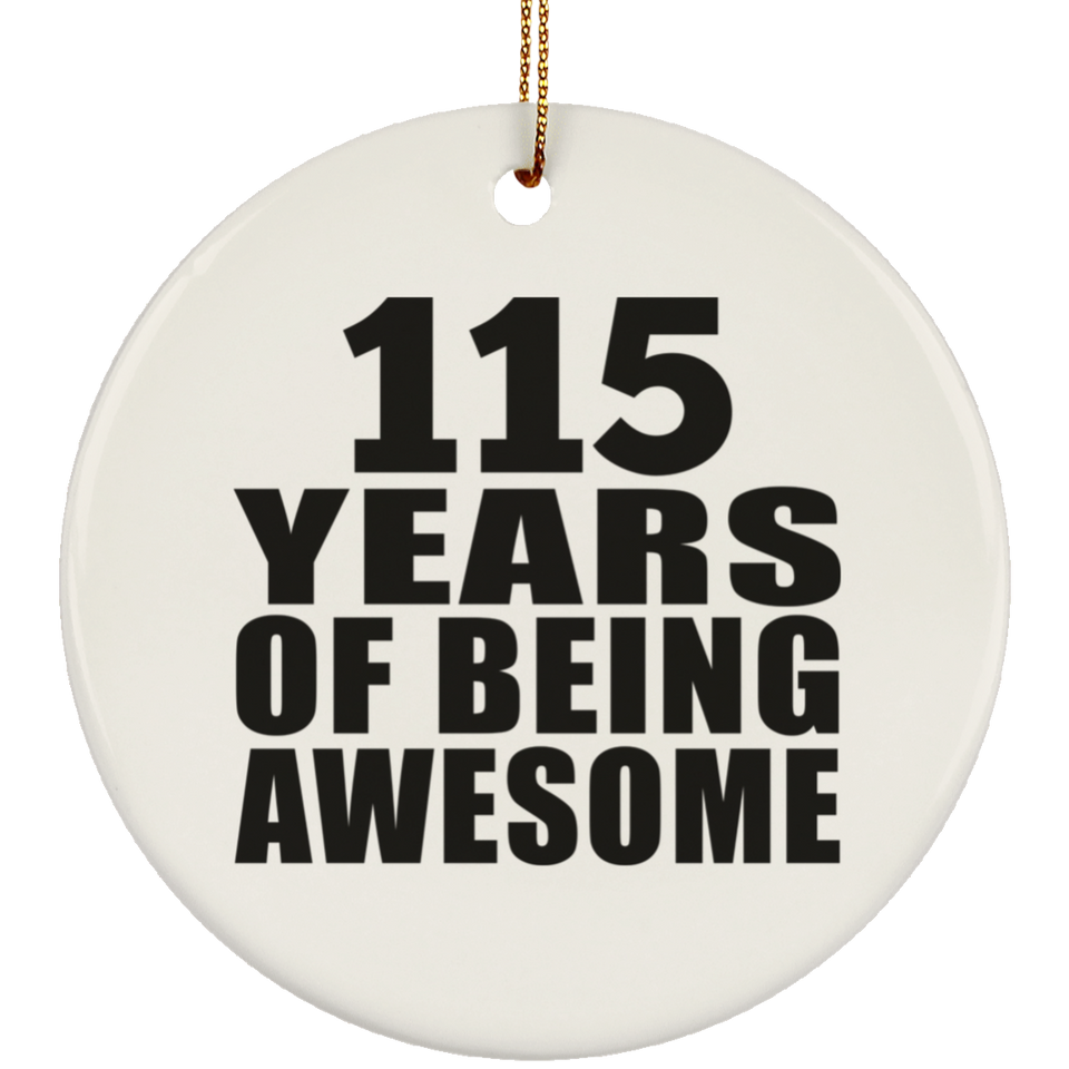 115th Birthday 115 Years Of Being Awesome - Circle Ornament