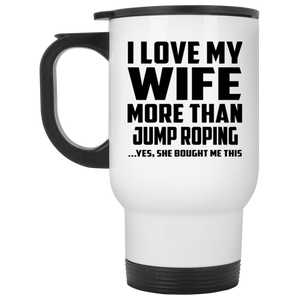 I Love My Wife More Than Jump Roping - White Travel Mug