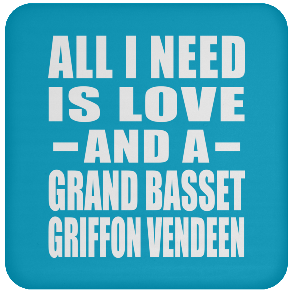 All I Need Is Love And A Grand Basset Griffon Vendeen - Drink Coaster