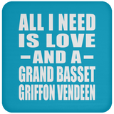 All I Need Is Love And A Grand Basset Griffon Vendeen - Drink Coaster