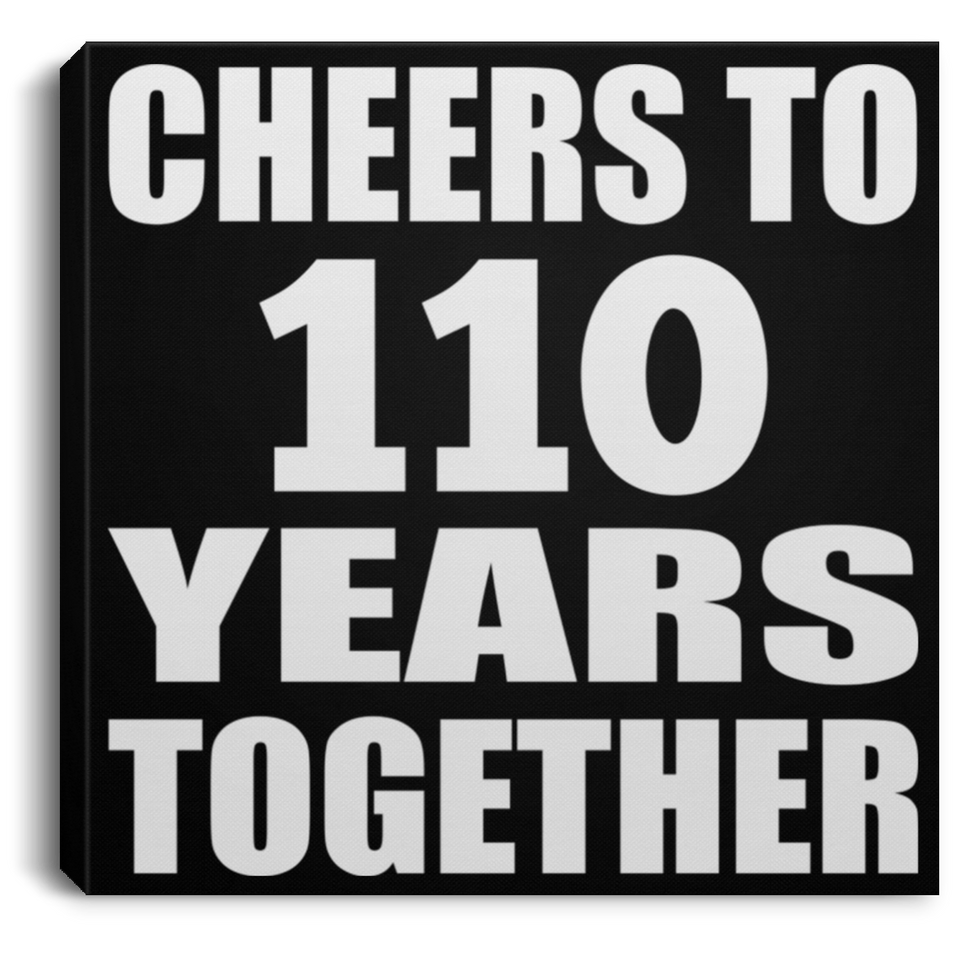 110th Anniversary Cheers To 110 Years Together - Canvas Square
