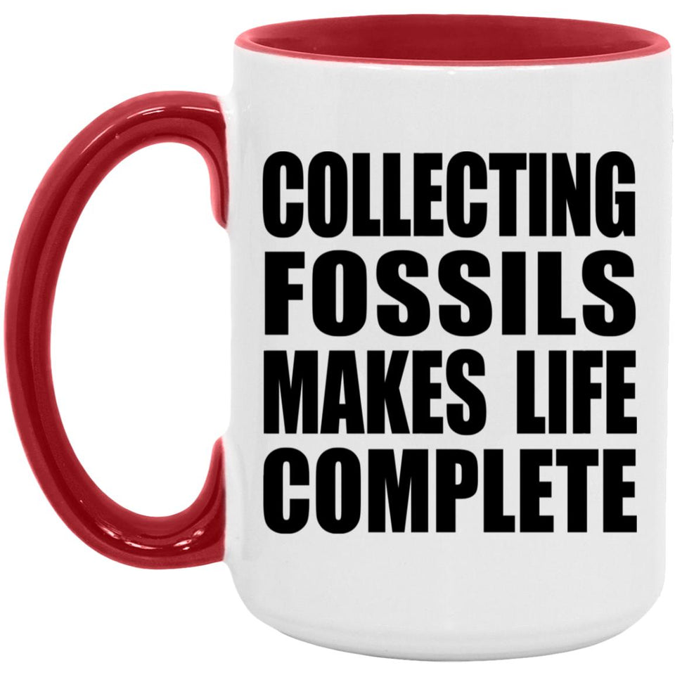 Collecting Fossils Makes Life Complete - 15oz Accent Mug Red