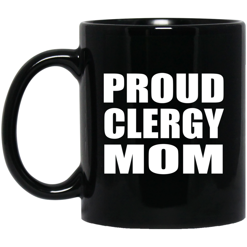 Proud Clergy Mom - 11oz Coffee Mug Black