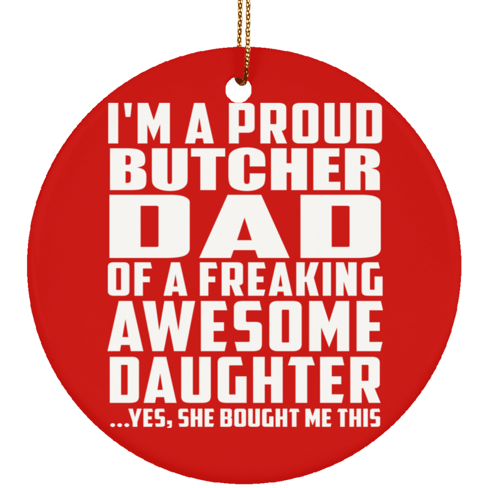 Proud Butcher Dad Of Awesome Daughter - Circle Ornament