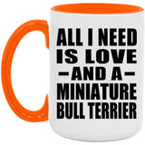 All I Need Is Love And A Miniature Bull Terrier - 15oz Accent Mug Orange